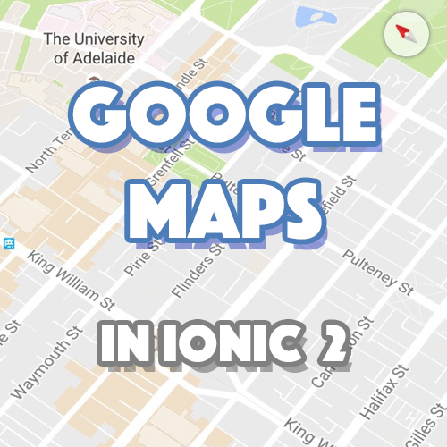 Integrating Native Google Maps into an Ionic 2 Application