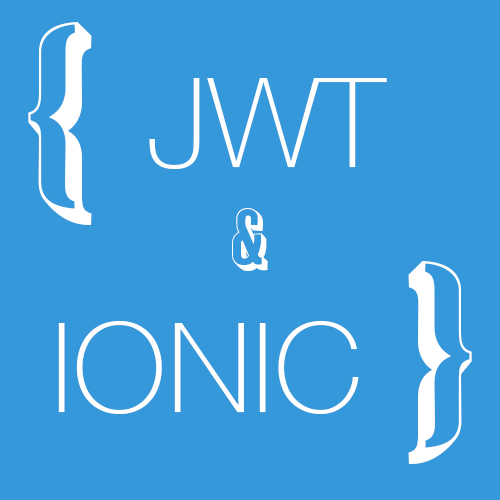Using JSON Web Tokens (JWT) for Custom Authentication in Ionic 2: Part 2