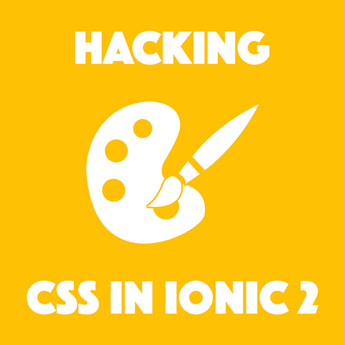 Hacking CSS in Ionic 2