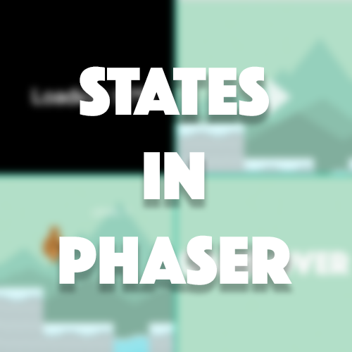 Phaser Fundamentals: Using States in Phaser