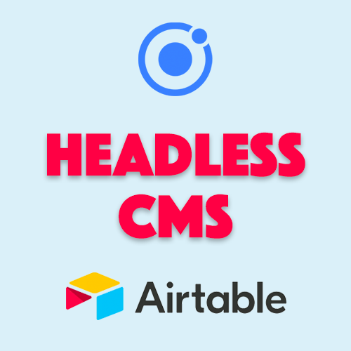 Creating & Using a Headless CMS with an Ionic Application